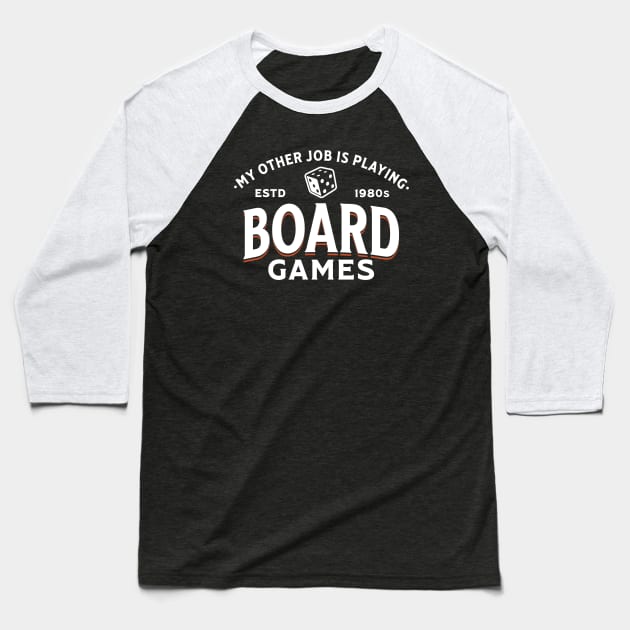 My Other Job Is Playing Board Games Baseball T-Shirt by Issho Ni